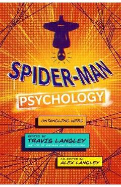 Spider-Man Psychology: Untangling Webs - Travis Langley