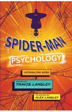 Spider-Man Psychology: Untangling Webs - Travis Langley