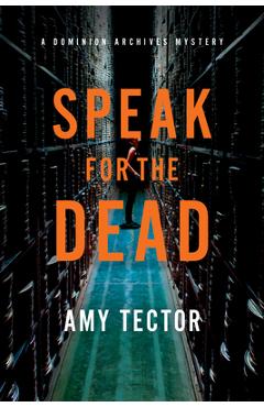 Speak for the Dead: A Dominion Archives Mystery - Amy Tector