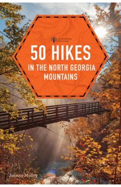 50 Hikes in the North Georgia Mountains - Johnny Molloy