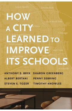 How a City Learned to Improve Its Schools - Anthony S. Bryk