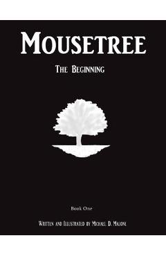 Mousetree: The Beginning Book One - Michael D. Malone