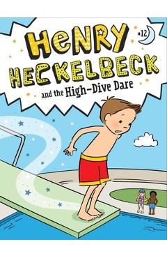 Henry Heckelbeck and the High-Dive Dare - Wanda Coven