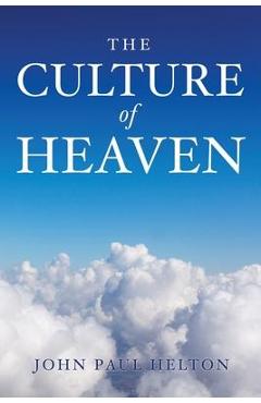 The Culture Of Heaven - John Paul Helton