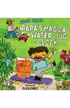 Papá\'s Magical Water-Jug Clock - Jesús Trejo