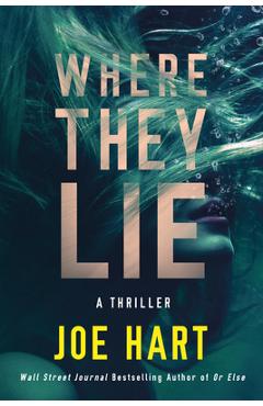 Where They Lie: A Thriller - Joe Hart