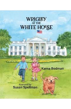 Wrigley at the White House - Karna Small Bodman