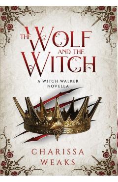 The Wolf and the Witch - Charissa Weaks