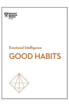 Good Habits (HBR Emotional Intelligence Series) - Harvard Business Review