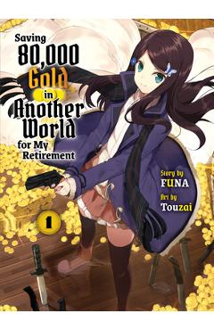 Saving 80,000 Gold in Another World for My Retirement 1 (Light Novel) - Funa