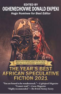 The Year\'s Best African Speculative Fiction (2021) - Oghenechovwe Donald Ekpeki
