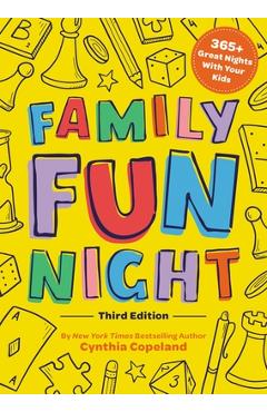 Family Fun Night: The Third Edition: 365+ Great Nights with Your Kids - Cynthia Copeland