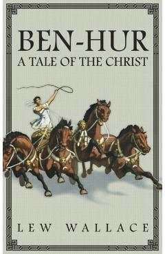Ben-Hur: A Tale of the Christ -- The Unabridged Original 1880 Edition - Lew Wallace