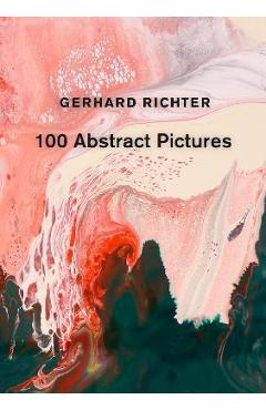 Gerhard Richter: 100 Abstract Pictures - Gerhard Richter