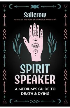 Spirit Speaker: A Medium\'s Guide to Death and Dying - Salicrow