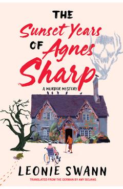 The Sunset Years of Agnes Sharp - Leonie Swann