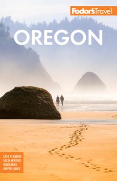 Fodor\'s Oregon - Fodor\'s Travel Guides
