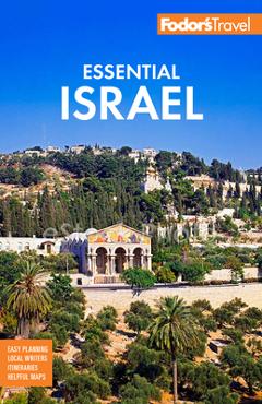 Fodor\'s Essential Israel: With the West Bank and Petra - Fodor\'s Travel Guides