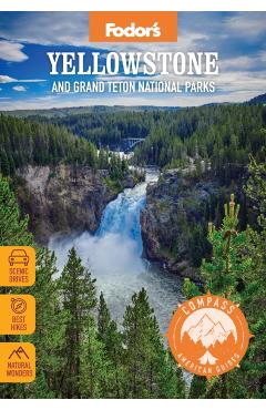 Compass American Guides: Yellowstone and Grand Teton National Parks - Fodor's Travel Guides