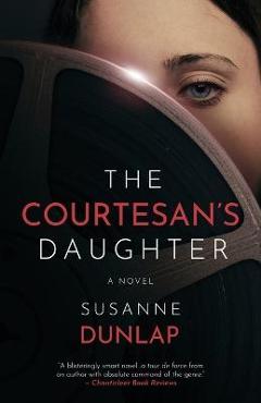 The Courtesan\'s Daughter - Susanne Dunlap