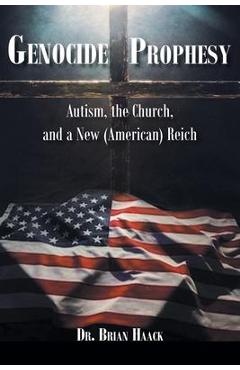 Genocide Prophesy: Autism, the Church and a New (American) Reich - Brian Haack