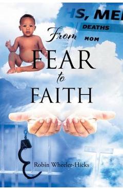 From Fear to Faith - Robin Wheeler-hicks
