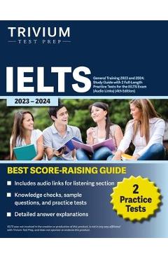 IELTS General Training 2023: Study Guide with 2 Full-Length Practice Tests for the International English Language Testing System Exam [Audio Links] - Elissa Simon