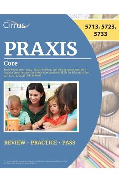 Praxis Core Study Guide 2023-2024: Math, Reading, and Writing Exam Prep with Practice Questions for the Praxis Core Academic Skills for Educators Test - J. G. Cox