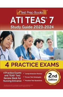ATI TEAS 7 Study Guide 2023-2024: 4 Practice Exams and TEAS Test Review Book for Nursing Entrance [2nd Edition] - Joshua Rueda