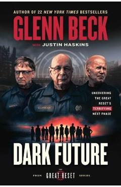 Dark Future: Uncovering the Great Reset\'s Terrifying Next Phase - Glenn Beck