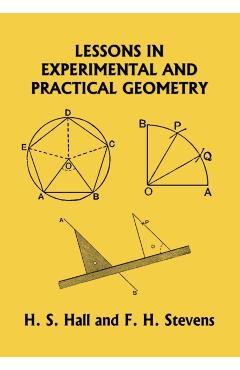 Lessons in Experimental and Practical Geometry (Yesterday's Classics) - H. S. Hall