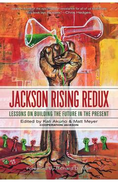 Jackson Rising Redux: Lessons on Building the Future in the Present - Kali Akuno