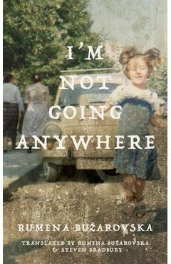 I'm Not Going Anywhere - Rumena Buzarovska