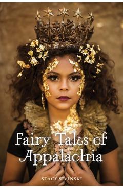 Fairy Tales of Appalachia - Stacy Sivinski