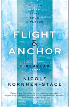 Flight & Anchor: A Firebreak Story - Nicole Kornher-stace