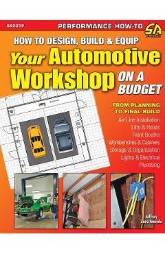 How to Design, Build & Equip Your Automotive Workshop on a Budget - Jeffrey Zurschmeide