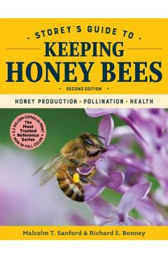 Storey\'s Guide to Keeping Honey Bees, 2nd Edition: Honey Production, Pollination, Health - Malcolm T. Sanford