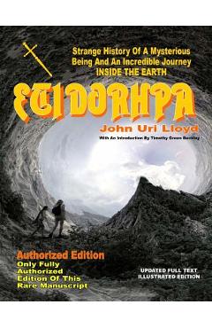 Etidorhpa: Strange History Of A Mysterious Being And An Incredible Journey INSIDE THE EARTH - Timothy Green Beckley