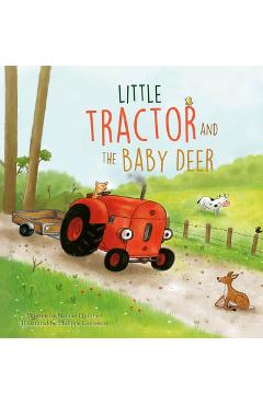 Little Tractor and the Baby Deer - Natalie Quintart