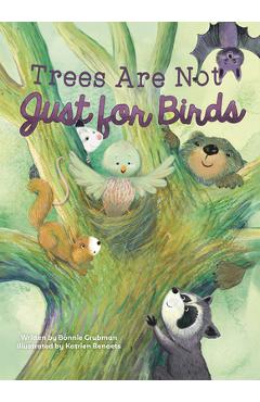 Trees Are Not Just for Birds - Bonnie Grubman