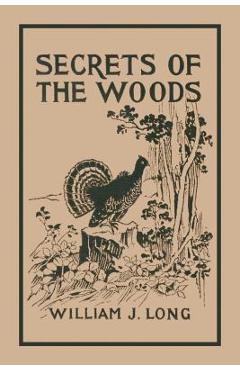 Secrets of the Woods (Yesterday's Classics) - William J. Long