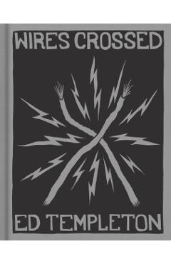 Ed Templeton: Wires Crossed - Ed Templeton