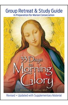 33 Days to Morning Glory: Group Retreat & Study Guide - Michael E. Gaitley