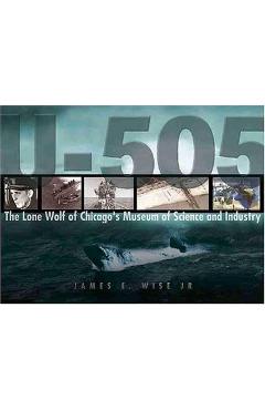U-505: The Final Journey - James E. Wise