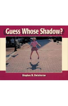 Guess Whose Shadow? - Stephen R. Swinburne