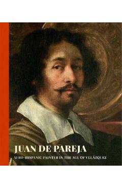 Juan de Pareja: Afro-Hispanic Painter in the Age of Velazquez - David Pullins
