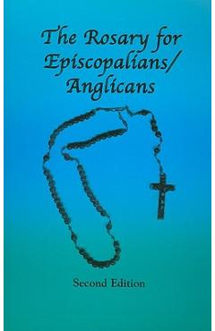 The Rosary for Episcopalians/Anglicans - Ohc Br Tom Schultz