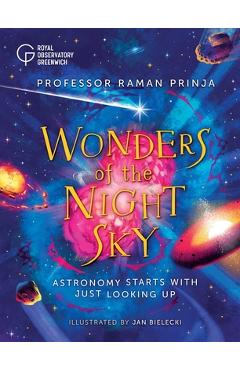 Wonders of the Night Sky: Astronomy Starts with Just Looking Up - Raman Prinja
