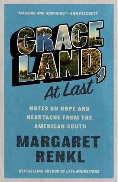 Graceland, at Last: Notes on Hope and Heartache from the American South - Margaret Renkl