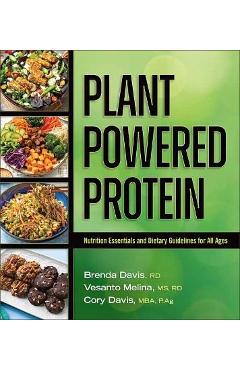 Plant-Powered Protein: Nutrition Essentials and Dietary Guidelines for All Ages - Brenda Davis